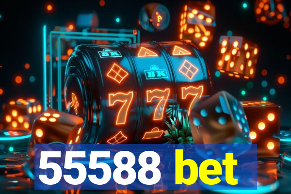 55588 bet